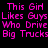 Static image with repeated pink text on black background reading "This Girl Likes Guys Who Drive Big Trucks" in three , with a gray rectangle in the bottom-right corner