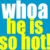 Pixelated text on blue background: 'whoa whoa he is so hot so hot!' in white and yellow block letters with slight vertical alignment shifts.