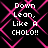 Black background with pink geometric lattice pattern and white pixelated text reading "Down Lean, Like A CHOLO!!" in four identical quadrants.