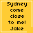 Yellow background with black pixelated text reading "Sydney come close to me! Jake" and a white border; one frame includes a small white heart symbol.