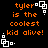 Four identical pixelated text on black background with orange and white elements, each reading 'tyler is the coolest kid alive!' in orange block letters