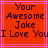Red background with pink lines, dark purple text reading 'Your Awesome Joke I Love You' in pixelated font across two