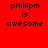 Red background with black text reading 'phillipm is awesome' in pixelated font, displayed across three on a of six