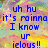 Pixelated text in blue reads 'uh hu it's raino I know ur ielous!!' over a multicolored pixelated background.