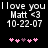 Pixelated text reads 'I love you Matt <3 10-22-07' with pink and purple heart symbols below, displayed in two identical side-by-side