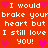 Red background with white pixelated text repeating 'I would break your heart but I still love you!' and pink heart symbols.