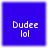 Blue square icon with white pixelated text "Dudee lol" centered on a solid blue background.