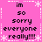 Pixelated pink background with white snowflake and dashed-line borders, displaying repeated text 'im so sorry everyone really!!!!' in black pixel font.