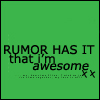 Green background with pixelated black text reading 'RUMOR HAS IT that i'm awesome' and faint blurred text below.