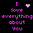 Pixelated text reads "I love everything about You" in pink on black, with a heart and starburst animation changing between frames.