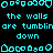 Pixelated cyan text and symbols on black background with gray rectangle, repeating 'the walls are tumblin' and 'down' in multiple