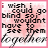 16 identical with pink watercolor background, each containing the text "i wish i could go blind so i wouldn't have to see them together" in black and red lettering