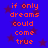 Blue background with dark purple stars and orange text reading "if only dreams could come true" repeated twice in vertical