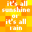 Pixelated text repeats 'it's all sunshine or it's all rain' across a of orange and yellow squares with no visible animation