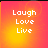 Four identical square display 'Laugh Love Live' text over a gradient background with subtle circular patterns