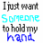Two side-by-side text-based images display the phrase "I just want Someone to hold my hand" with varying color schemes and animation changes.
