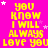 A bright pink background with yellow text repeating 'you know I will always love you' in a pattern, scattered white and light purple stars
