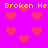 Pixelated pink background with red heart shapes and yellow text reading 'Broken He Broken He' repeated twice.