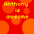 Red background with orange circles and yellow text reading 'Anthony is awsome' in four quadrants.