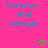 Pixelated text 'Forever And Always' in blue on bright pink background with two green pixel hearts below.