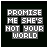 25 identical pixelated text icons on black backgrounds, each displaying 'PROMISE ME SHE'S NOT YOUR WORLD' with varying purple and white lettering