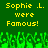 Green background with yellow pixelated text reading "Sophie .L. were Famous!" repeated twice, and green pixelated grass-like shapes at the bottom.