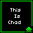 Four identical black square with green borders each display "This Is Chad" text and a green pixelated alien icon in the bottom-right corner