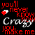 Pixelated red and white text on black background with a small heart symbol, forming the phrase "you'll never know how crazy you make me" in retro digital style.