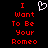 Red pixelated text on black background reads 'I Want To Be Your Romeo' with a white heart symbol above the text.