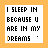 pixelated text icons on an orange background, each displaying the phrase "I SLEEP IN BECAUSE U ARE IN MY DREAMS" with variations in punctuation and a small heart symbol