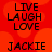 Red background with orange circular patterns, black text reading LIVE LAUGH LOVE and JACKIE in pixelated font across four