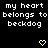 Pixelated text and symbols on a black background with gray corner, showing repeated 'my heart belongs to beckdog' phrases and changing heart/arrow icons.