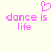 Pixelated pink text and heart symbol on light background, with two identical static frames showing 'dance is life' and a heart above 'is'.