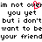 Pixelated text displays 'im not over you yet but i don't want to be your friend' with a red heart symbol replacing the 'o' in 'over' on the first line.