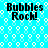 Pixelated text "Bubbles Rock!" appears four times on a cyan background with white bubble patterns.