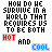 nine identical pixelated text with varying color states for 'HOT' and 'COOL', each reading "HOW DO HE SURVIVE IN A WORLD THAT REQUIRES US TO BE BOTH HOT AND COOL"