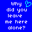 Blue background with white pixelated text reading 'why did you leave me here alone?' and a cyan heart symbol above the word 'why'.