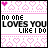 identical pixel art with pink heart patterns and text reading "NO ONE LOVES YOU LIKE I DO" with animated pink heart accents