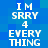 Blue pixelated background with white text reading "I M SRRY 4 EVERY THING" repeated twice in vertical alignment.