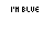 Static pixel art displays text 'I'M BLUE' and 'IF I WERE GREEN I WOULD DIE' with color-coded letters across multiple on a white background