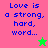 Pixelated text 'Love is a strong, hard, word...' in blue on pink and green backgrounds with star symbols.