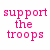 twelve identical text-based icons arranged in three and four , each displaying "support the troops" in different solid colors on a white background