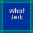 Blue background with green lines and pixelated text reading "what Jerk" in light pink, displayed across two identical