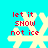 Four identical pixelated snowflakes with red text 'let it SHOW not ice' on a cyan background, each showing slight variations in snowflake shape and text alignment.