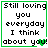Four identical square with green borders display pixelated text reading "Still loving you everyday I think about you!" with a small green heart replacing the 'u' in 'you'