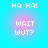 Pixelated text 'HA HA!' and 'WAIT WUT?' on a blue background with pink gradient circles, animated between two states.