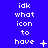Blue background with white pixelated text reading 'idk what icon to have' repeated across three , each showing different animation states of the same text