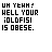 Pixelated text-based icon displays repeated phrases about a goldfish being obese with alternating 'OH YEAH?' and 'OMG. BURN.' lines in black on white background.