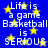 Blue background with yellow stars and repeated white text reading "Life is a game Basketball is SERIOUS" in pixelated font.