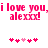 Pixelated pink text reads "i love you,i love you, alexxx!" with five small hearts below on white background.